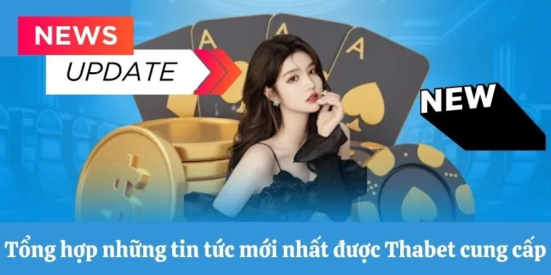 Tổng hợp tin tức mới nhất Thabet cung cấp