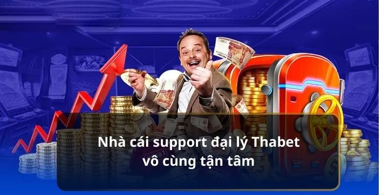 Nhà cái support đại lý Thabet vô cùng tận tâm