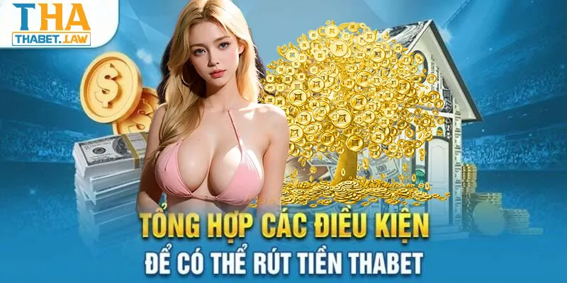 Điều kiện người chơi cần tuân thủ để rút tiền THABET