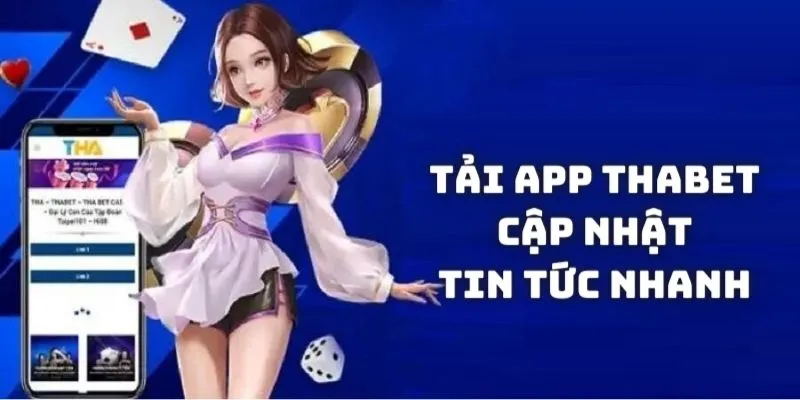 Tải app Thabet giúp cập nhật tin tức từ nhà cái nhanh chóng