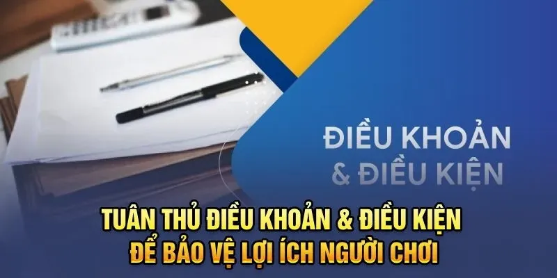 Người chơi phải tuân thủ các điều khoản và điều kiện cần thiết