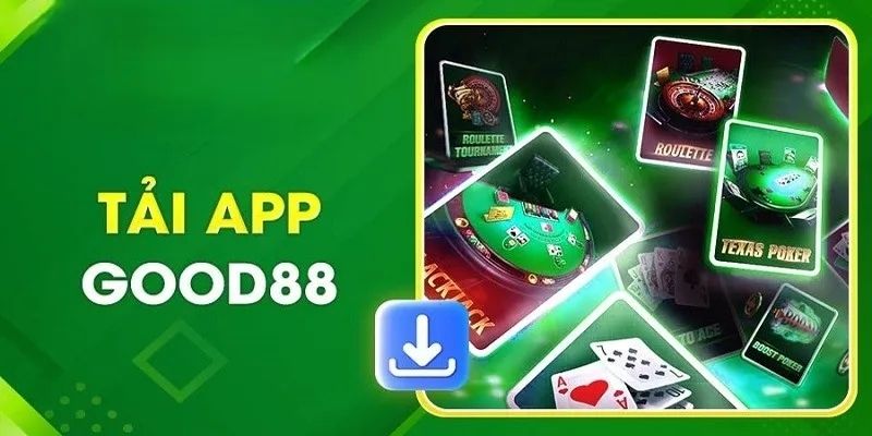 Tải App Good88 – Trải Nghiệm Game Đỉnh Cao Trên Di Động