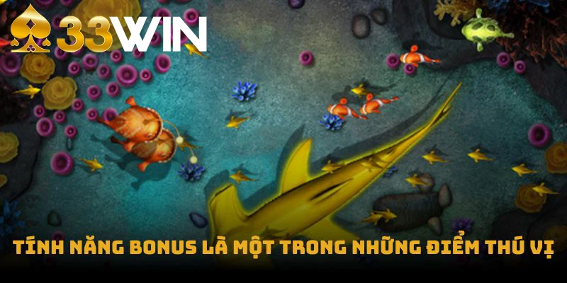 Tính năng bonus là một trong những điểm thú vị